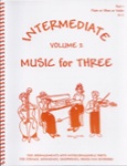 Intermediate Music for Three, Vol. 2 - Repertoire, Part 1(Flute or Oboe or Violin)